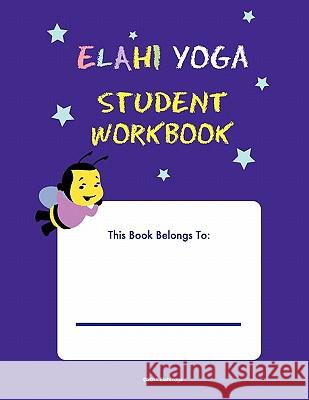 ELAHI YOGA Student Workbook: A-Z yoga poses Lee, Jackie Young 9781463624705 Createspace - książka