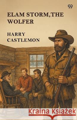 Elam Storm, The Wolfer Harry Castlemon 9789371464406 Double 9 Books - książka