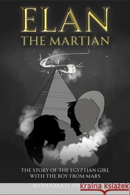 Elan – The Martian: The Story of the Egyptian Girl with the Boy from Mars Mohamad Shaker 9781035846030 Austin Macauley - książka