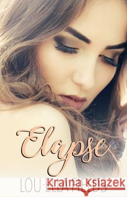 Elapse Lou-Ella Fields 9781544828640 Createspace Independent Publishing Platform - książka