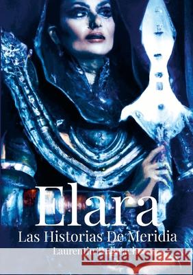 Elara: Las Historias De Meridia. Laurentiu Tudorache 9781446162781 Lulu.com - książka