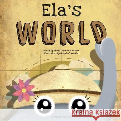 Ela's World: A playful story about heritage and world cultures Laura Caputo-Wickham, Davide Corradino 9781938712210 Long Bridge Publishing - książka