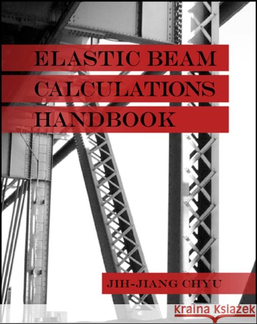 Elastic Beam Calculations Handbook Jih-Jiang Chyu 9781604270105 J. Ross Publishing - książka