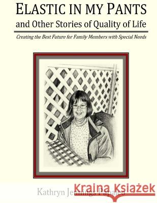 Elastic In My Pants And Other Stories Of Quality Of Life Papaleo, Kathryn Jennings 9781505500905 Createspace - książka