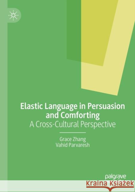 Elastic Language in Persuasion and Comforting: A Cross-Cultural Perspective Zhang, Grace 9783030284626 Springer International Publishing - książka