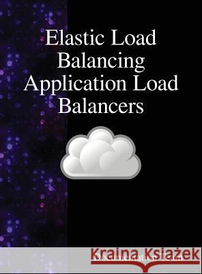 Elastic Load Balancing Application Load Balancers Documentation Team 9789888408092 Samurai Media Limited - książka