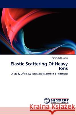 Elastic Scattering of Heavy Ions  9783847377504 LAP Lambert Academic Publishing AG & Co KG - książka