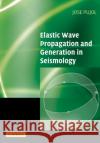 Elastic Wave Propagation and Generation in Seismology Jose Pujol 9780521520461 Cambridge University Press