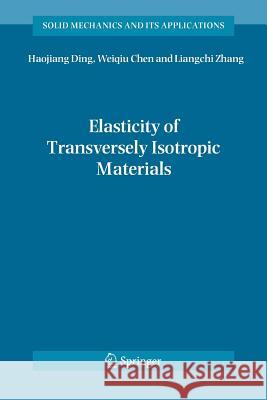 Elasticity of Transversely Isotropic Materials Haojiang Ding Weiqiu Chen Ling Zhang 9789048170180 Springer - książka