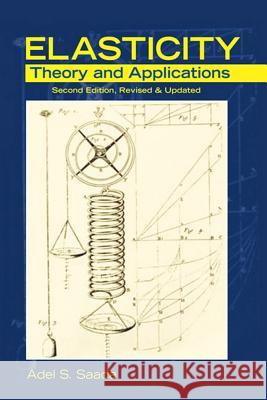 Elasticity: Theory and Applications, Second Edition, Revised & Updated Adel S. Saada 9781604270198 J. Ross Publishing - książka