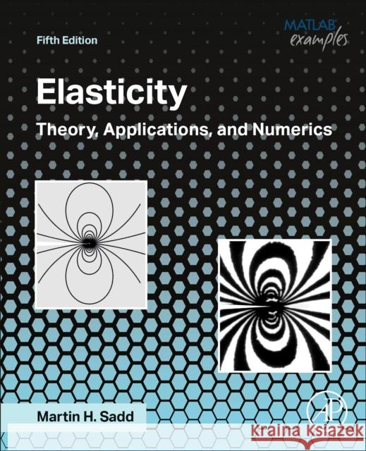 Elasticity: Theory, Applications, and Numerics Martin H. Sadd 9780443132452 Elsevier Science Publishing Co Inc - książka