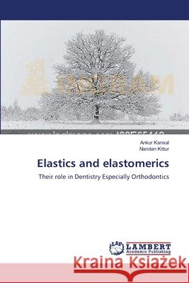 Elastics and elastomerics Kansal, Ankur 9783659162077 LAP Lambert Academic Publishing - książka