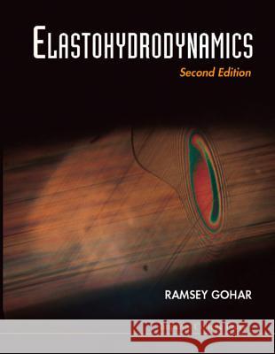 Elastohydrodynamics (2nd Edition) Ramsey Gohar R. Gohar 9781860941702 World Scientific Publishing Company - książka