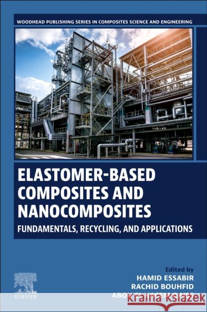 Elastomer-Based Composites and Nanocomposites: Fundamentals, Recycling and Applications Hamid Essabir Rachid Bouhfid Abou El Kace 9780443188688 Woodhead Publishing - książka
