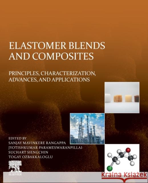 Elastomer Blends and Composites: Principles, Characterization, Advances, and Applications M. R. Sanjay Jyotishkumar Parameswaranpillai Suchart Siengchin 9780323858328 Elsevier - książka