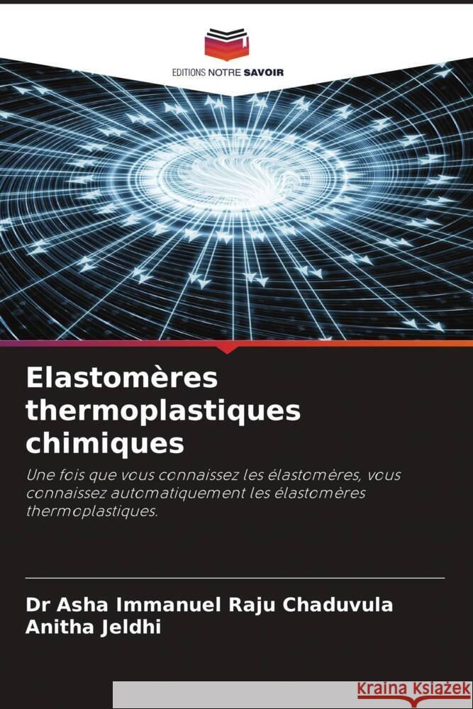 Elastomères thermoplastiques chimiques Chaduvula, Dr Asha Immanuel Raju, Jeldhi, Anitha 9786204644493 Editions Notre Savoir - książka