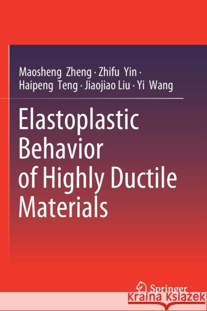 Elastoplastic Behavior of Highly Ductile Materials Maosheng Zheng Zhifu Yin Haipeng Teng 9789811509087 Springer - książka