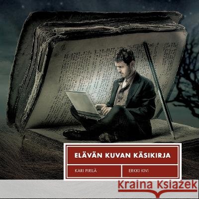 Elävän kuvan käsikirja Erkki Kivi, Kari Pirilä 9789528067689 Books on Demand - książka