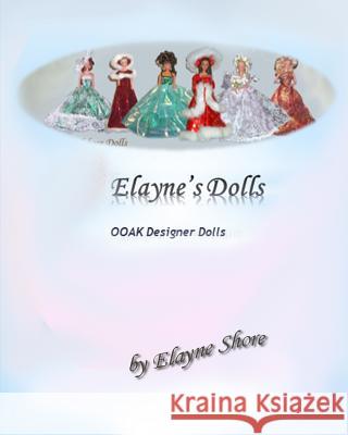 Elayne's OOAK Dolls: Volume 1 Elayne Shore 9781073741274 Independently Published - książka