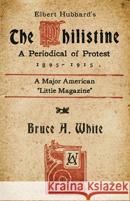 Elbert Hubbard's The Philistine: A Periodical of Protest (1895 - 1915) Slaughter, Kevin I. 9781943687138 Underworld Amusements - książka