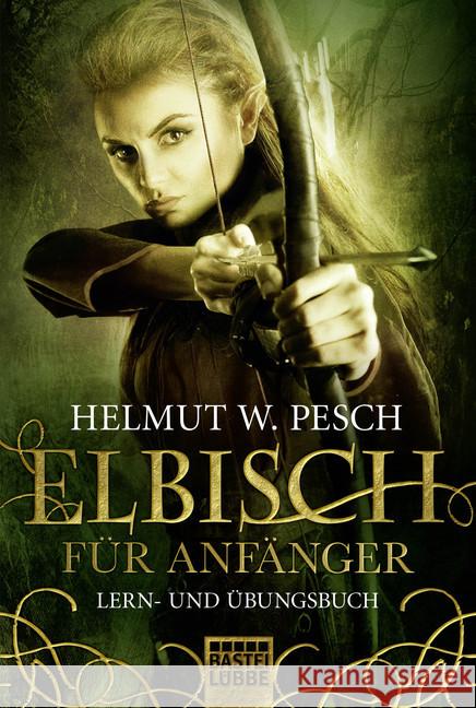 Elbisch für Anfänger : Lern- und Übungsbuch. Originalausgabe Pesch, Helmut W. 9783404173365 Bastei Lübbe - książka