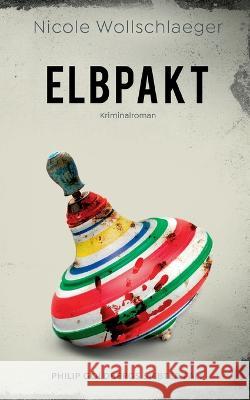Elbpakt: Philip Goldbergs siebter Fall Nicole Wollschlaeger 9783756231614 Books on Demand - książka