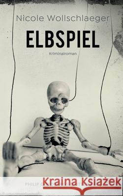 Elbspiel: Philip Goldbergs dritter Fall Nicole Wollschlaeger 9783752895261 Books on Demand - książka