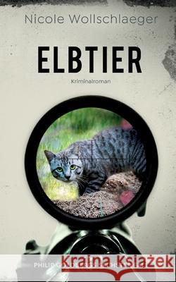 Elbtier: Philip Goldbergs sechster Fall Nicole Wollschlaeger 9783754317556 Books on Demand - książka