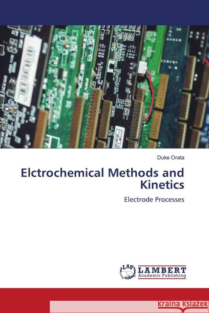 Elctrochemical Methods and Kinetics Orata, Duke 9786204955704 LAP Lambert Academic Publishing - książka