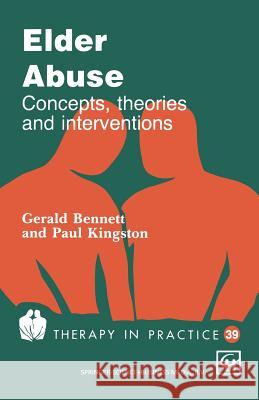 Elder Abuse: Concepts, Theories and Interventions Gerry Bennett Paul W. Kingston 9781565930384 Springer - książka