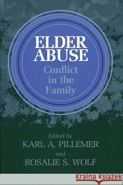 Elder Abuse: Conflict in the Family Pillemer, Karl 9780865691339 Auburn House Pub. Co. - książka