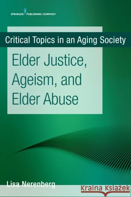 Elder Justice, Ageism, and Elder Abuse Lisa Nerenberg 9780826147561 Springer Publishing Company - książka