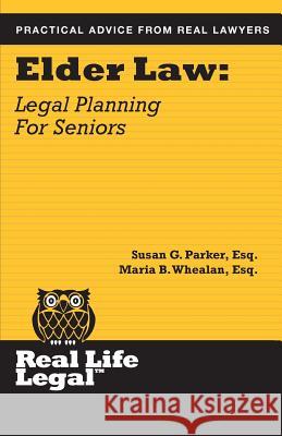 Elder Law: Legal Planning for Seniors Maria B. Wheala Susan G. Parke 9781941760086 Parker Press, Inc. - książka