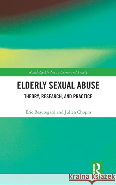 Elderly Sexual Abuse: Theory, Research, and Practice Eric Beauregard Julien Chopin 9780367638597 Routledge - książka