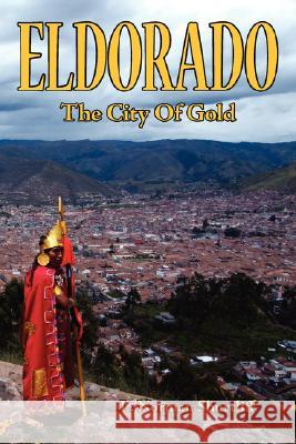 Eldorado: The City of Gold Shurtliff, L. Norman 9781434324252 Authorhouse - książka