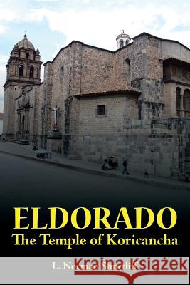 Eldorado: The Temple of Koricancha L. Norman Shurtliff 9781524687823 Authorhouse - książka