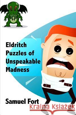 Eldritch Puzzles of Unspeakable Madness Samuel Fort 9781080401697 Independently Published - książka