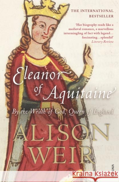 Eleanor Of Aquitaine: By the Wrath of God, Queen of England Alison Weir 9780099523550 Vintage Publishing - książka