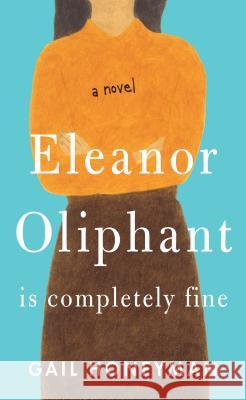 Eleanor Oliphant Is Completely Fine Gail Honeyman 9781432847685 Large Print Press - książka