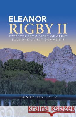 Eleanor Rigby II: Extracts from diary of great love and latest comments Osorov, Zamir 9781482830385 Partridge Singapore - książka