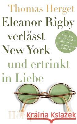 Eleanor Rigby verl?sst New York und ertrinkt in Liebe Thomas Herget 9783734741265 Books on Demand - książka