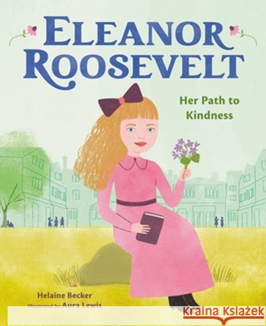 Eleanor Roosevelt: Her Path to Kindness Helaine Becker 9780316316415 Little, Brown & Company - książka