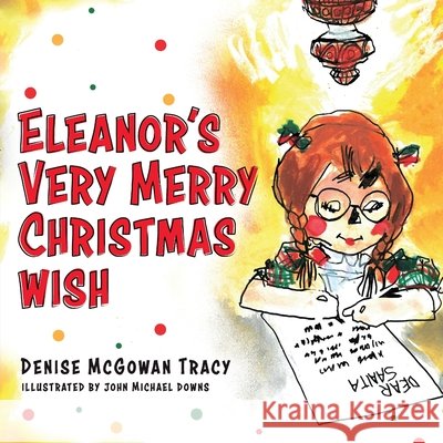 Eleanor's Very Merry Christmas Wish Denise McGowan Tracy John Michael Downs 9781646633029 Koehler Books - książka