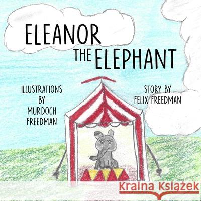 Eleanor the Elephant Murdoch Freedman Felix Freedman 9781300333227 Lulu.com - książka