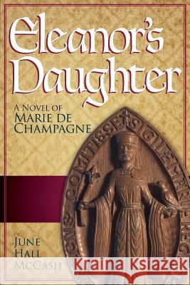 Eleanor's Daughter: A Novel of Marie de Champagne June Hall McCash 9781937937201 Twin Oaks Press - książka