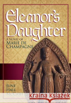 Eleanor's Daughter: A Novel of Marie de Champagne June Hall McCash 9781937937218 Twin Oaks Press - książka