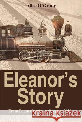 Eleanor's Story: From Pennsylvania to Oregon, 1919 O'Grady, Alice 9780595344208 iUniverse - książka