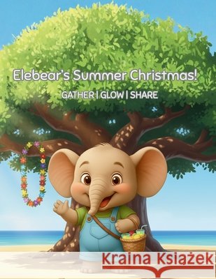 Elebear's Summer Christmas: Gather. Glow. Share. Subramoney, Cheranté 9798271643163 Independently Published - książka