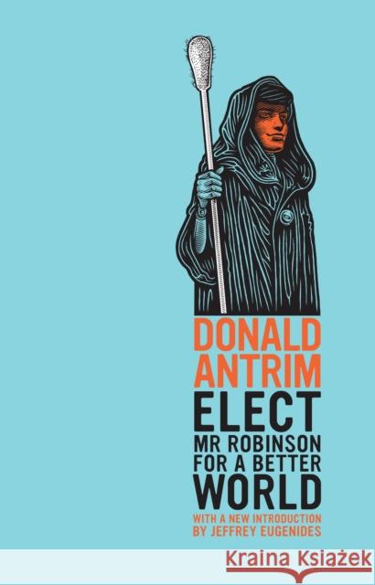 Elect Mr Robinson for a Better World Donald Antrim 9781847086525  - książka