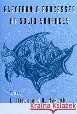 Elect Process Solid Surfaces E. Ilisca Ilisca 9789810220129 World Scientific Publishing Company - książka